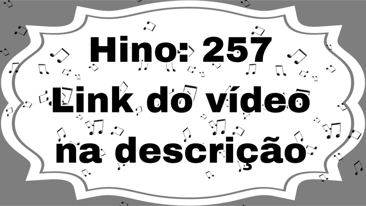 Hino: 257 - Hinário N°5 - Ir.Jeferson