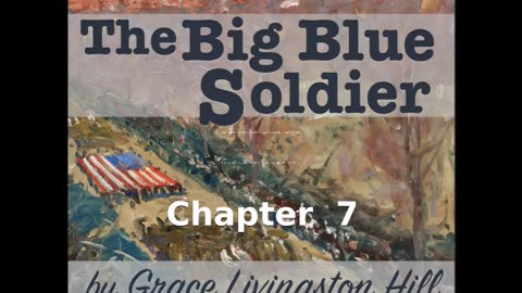 📖🕯 Christian Fiction: The Big Blue Soldier by Grace Livingston Hill (1865 - 1947) - Chapter 7