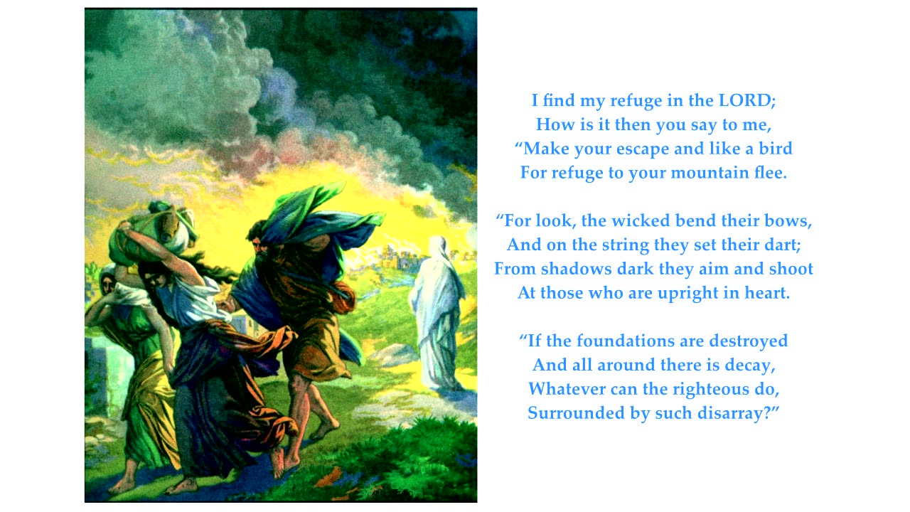 Psalm 11 “Make your escape and like a bird. For refuge to your mountain flee." To the tune Herongate