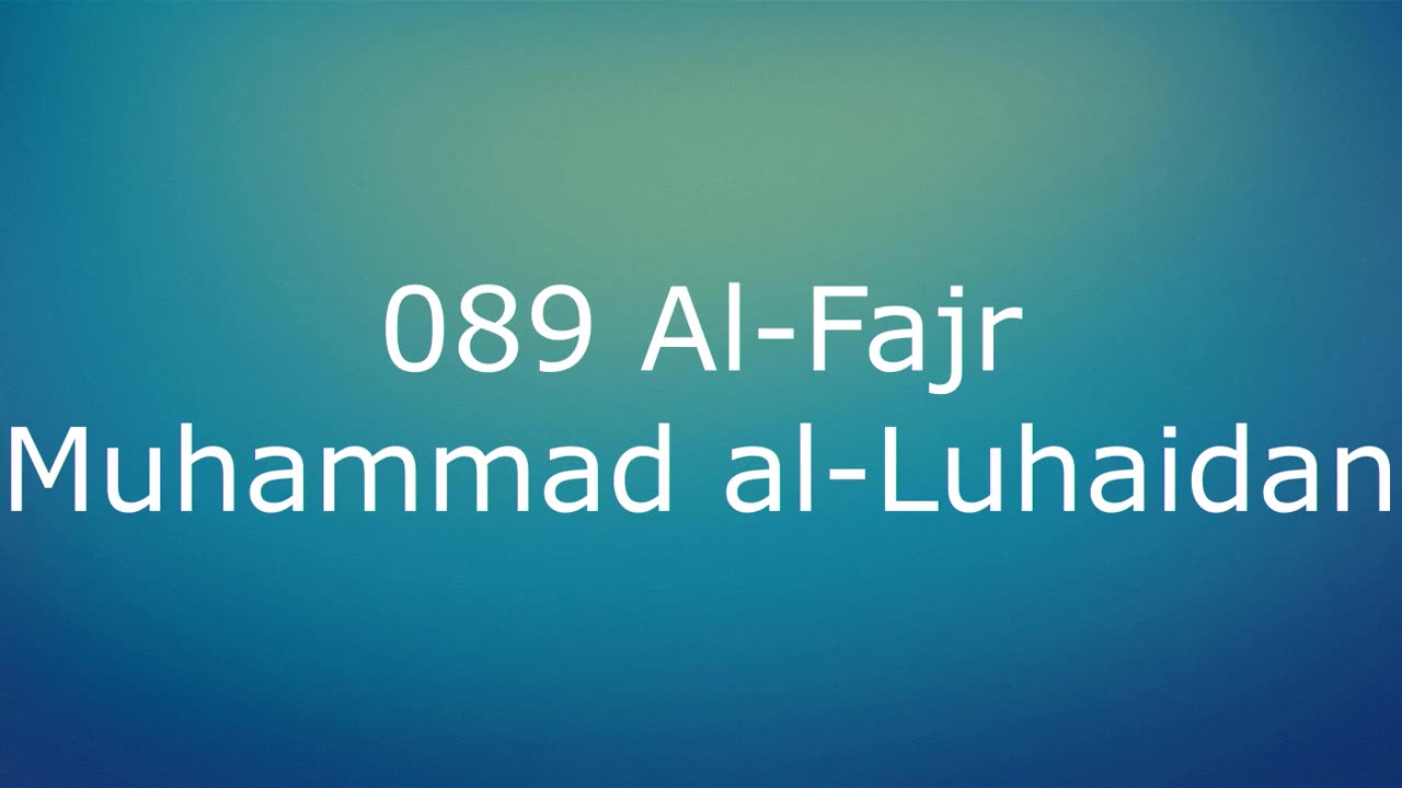 089 Al-Fajr - Muhammad al-Luhaidan