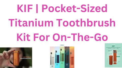 KIF | Pocket-Sized Titanium Toothbrush Kit For On-The-Go