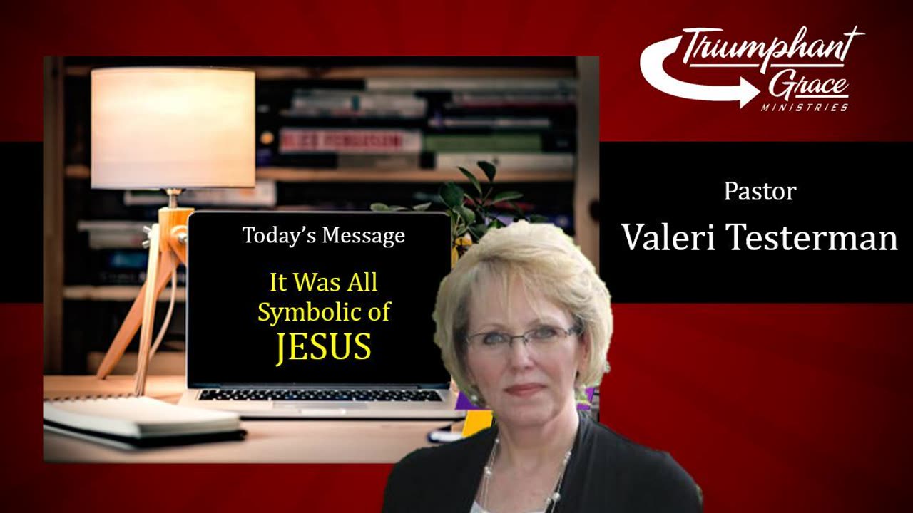 It Was All Symbolic of Jesus