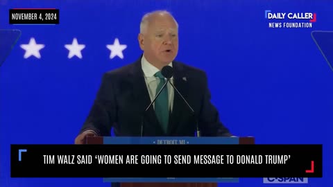 Tim Walz Says "Women... Are Going to Send a Loud and Clear Message to Donald Trump"