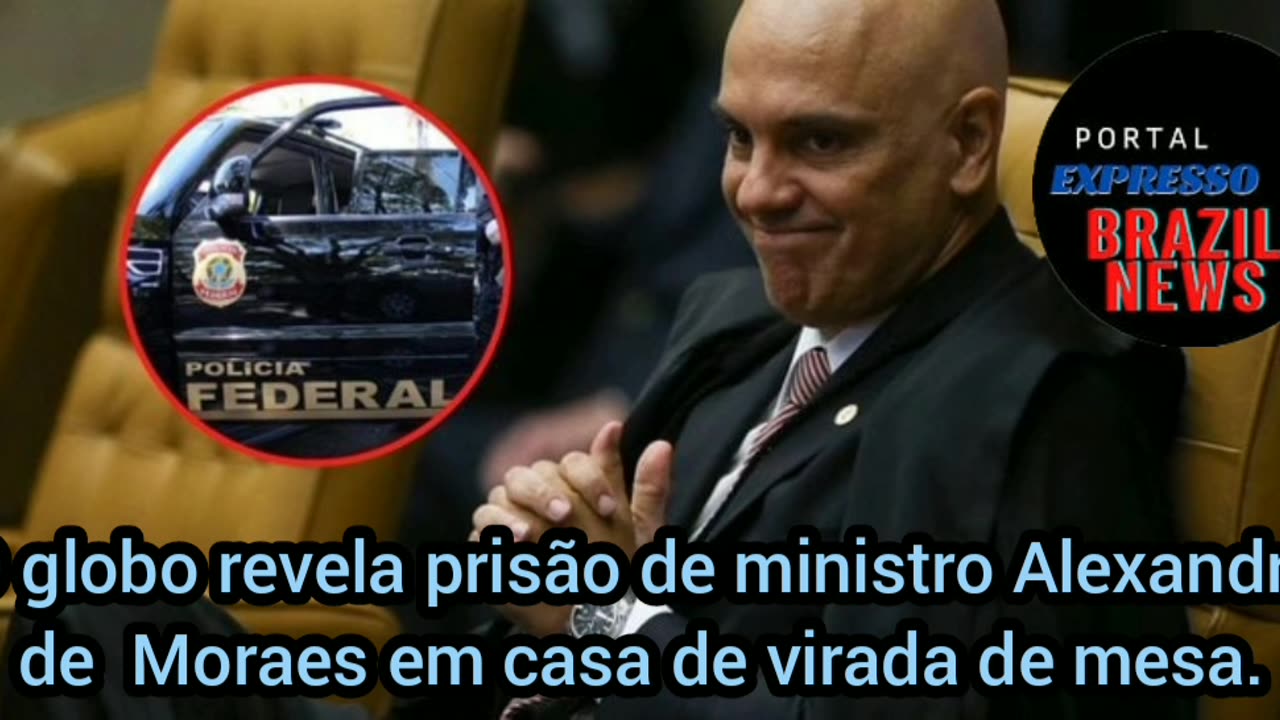 PF REVELA: MORAES ERA ALVO DE PRISÃO EM CASA DE 'VIRADA DE MESA; SEGUNDO O GLOBO.