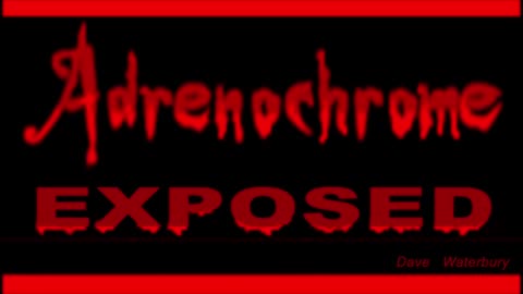 Adrenochrome EXPOSED