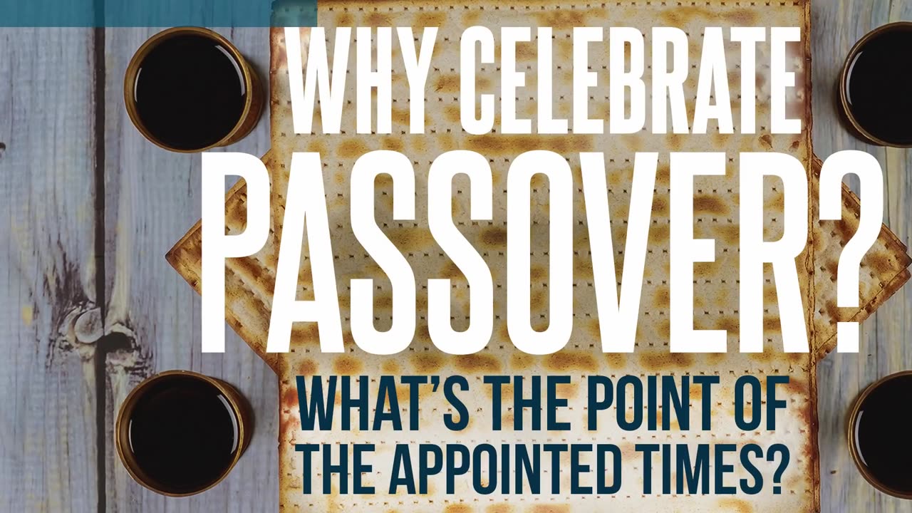 Why celebrate Passover What's the point of the appointed times