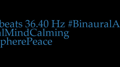 binaural_beats_36.40hz_BinauralHealingMeditation BinauralMentalPeace BinauralAmbience