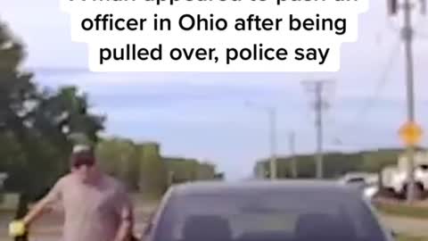 A man appeared to push an officer in Ohio after being pulled over, police say