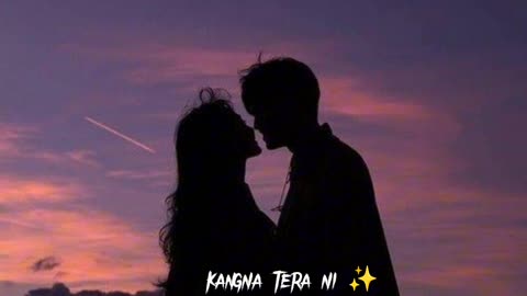 KANGNA TERA NI SONG (SLOWED + REVERB)