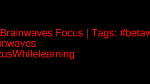 beta_brainwaves_focus_20Hz__betawaves_ _brainwaves_ _FocusWhilelearning_17114608225591335