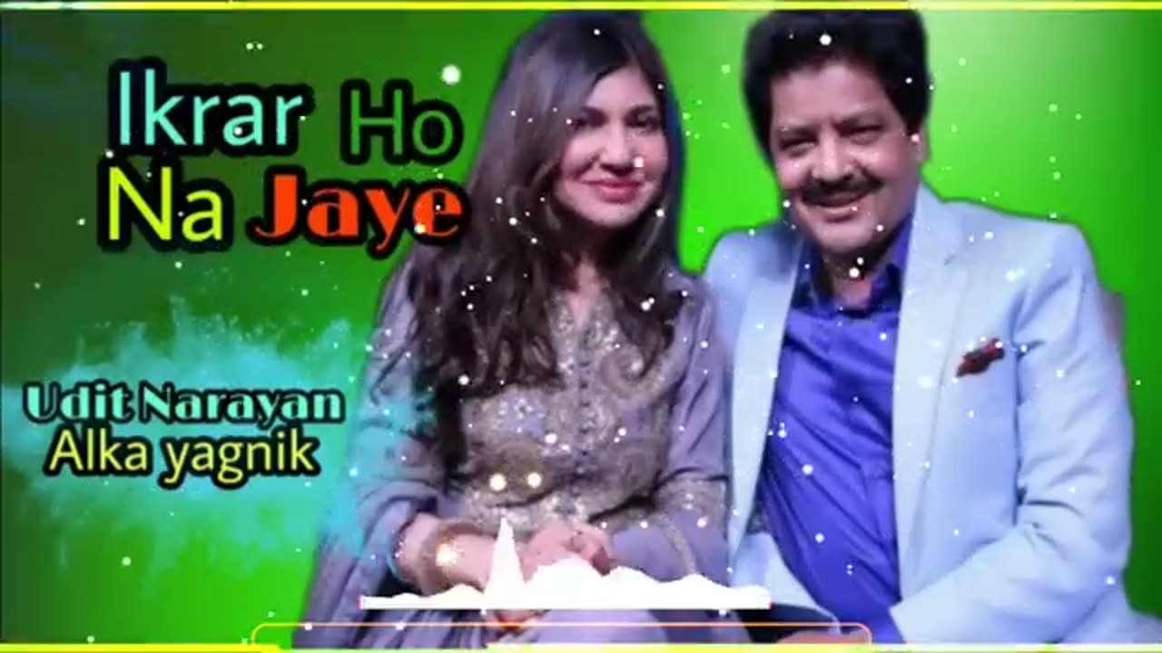 Iqrar ho na jaye song udit Narayan Alka yagnic