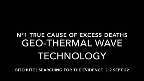 Nº1 TRUE CAUSE OF EXCESS DEATHS | GEOTHERMAL WAVE TECHNOLOGY | 2 SEPT 2022