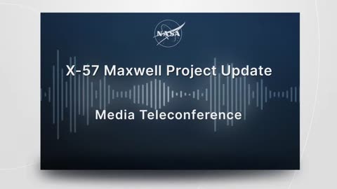 "NASA's X-57 Maxwell Project Update - Media Briefing (June 23, 2023)"