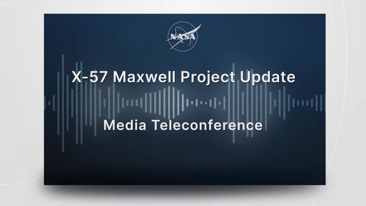 "NASA's X-57 Maxwell Project Update - Media Briefing (June 23, 2023)"