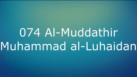 074 Al-Muddathir - Muhammad al-Luhaidan