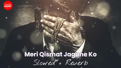 MERI QISMAT JAGANE KO ( SLOWED REVERB