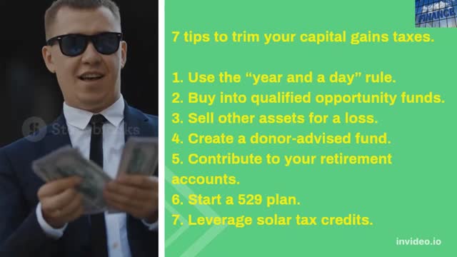 7 tips to trim your capital gains taxes.