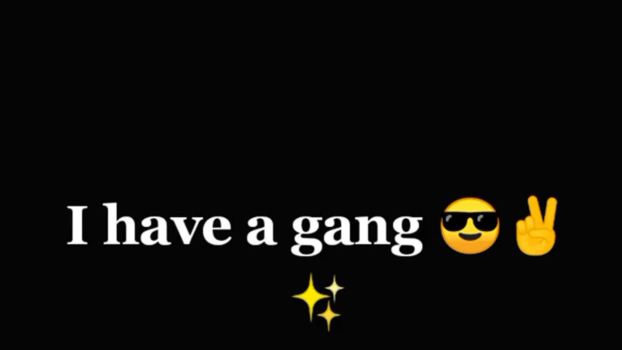 I Have A Gang 😈😈😈😈