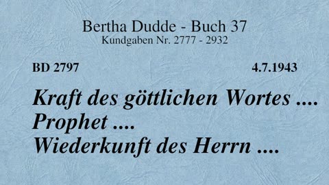 BD 2797 - KRAFT DES GÖTTLICHEN WORTES .... PROPHET .... WIEDERKUNFT DES HERRN ....