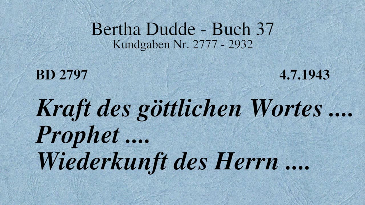 BD 2797 - KRAFT DES GÖTTLICHEN WORTES .... PROPHET .... WIEDERKUNFT DES HERRN ....