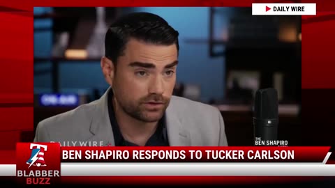 Ben Shapiro Responds To Tucker Carlson