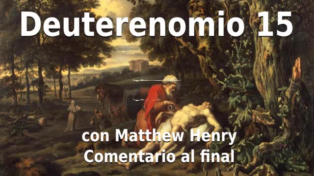 📖🕯 Santa Biblia - Deuteronomio 15 con Matthew Henry Comentario al final.