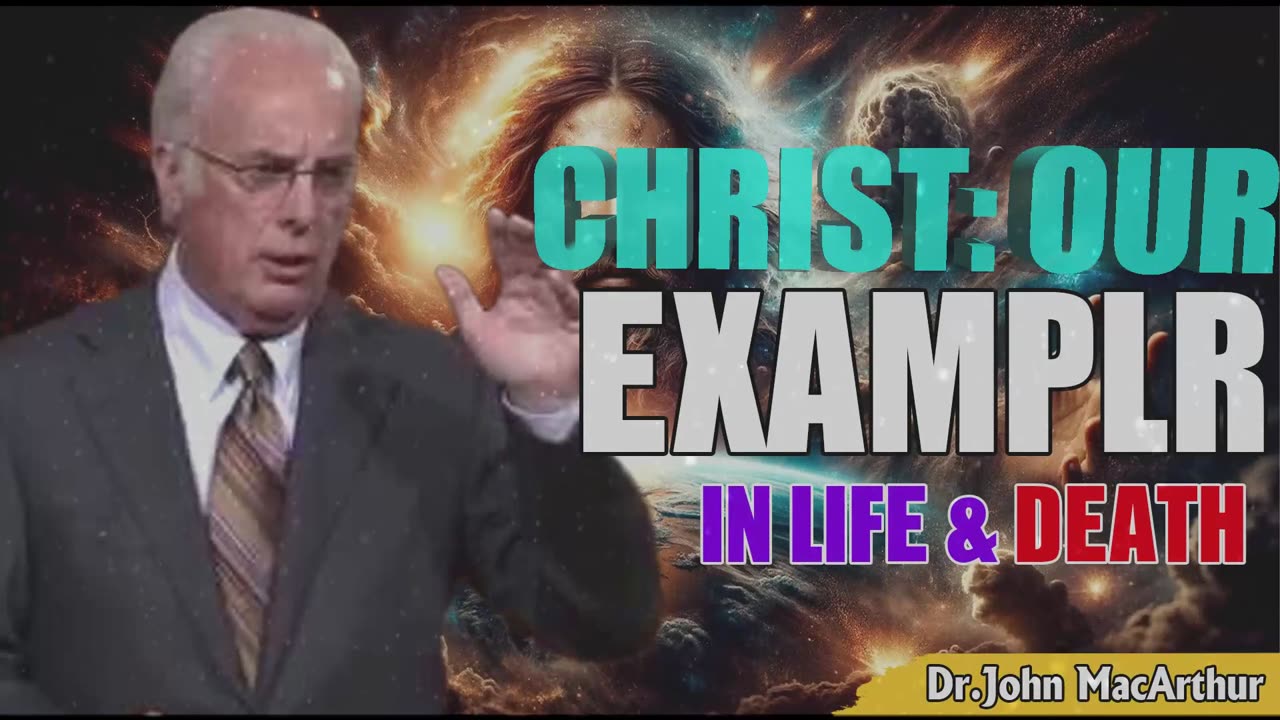 Podcast John MacArthur ➤ Christ Our Example in Life and Death