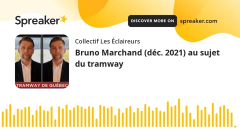 Bruno Marchand (déc. 2021) au sujet du tramway