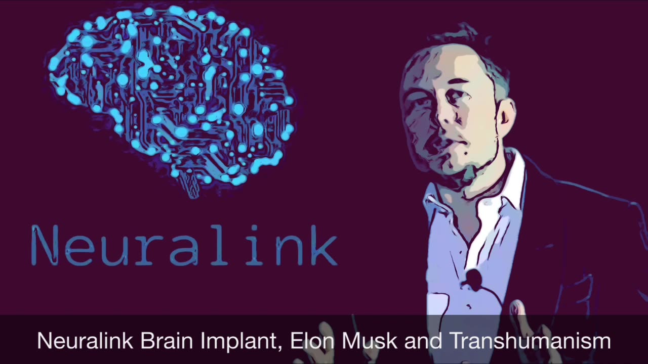 Neuralink Brain Implant, Elon Musk and Transhumanism