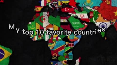 My top 10 favorite countries in the world