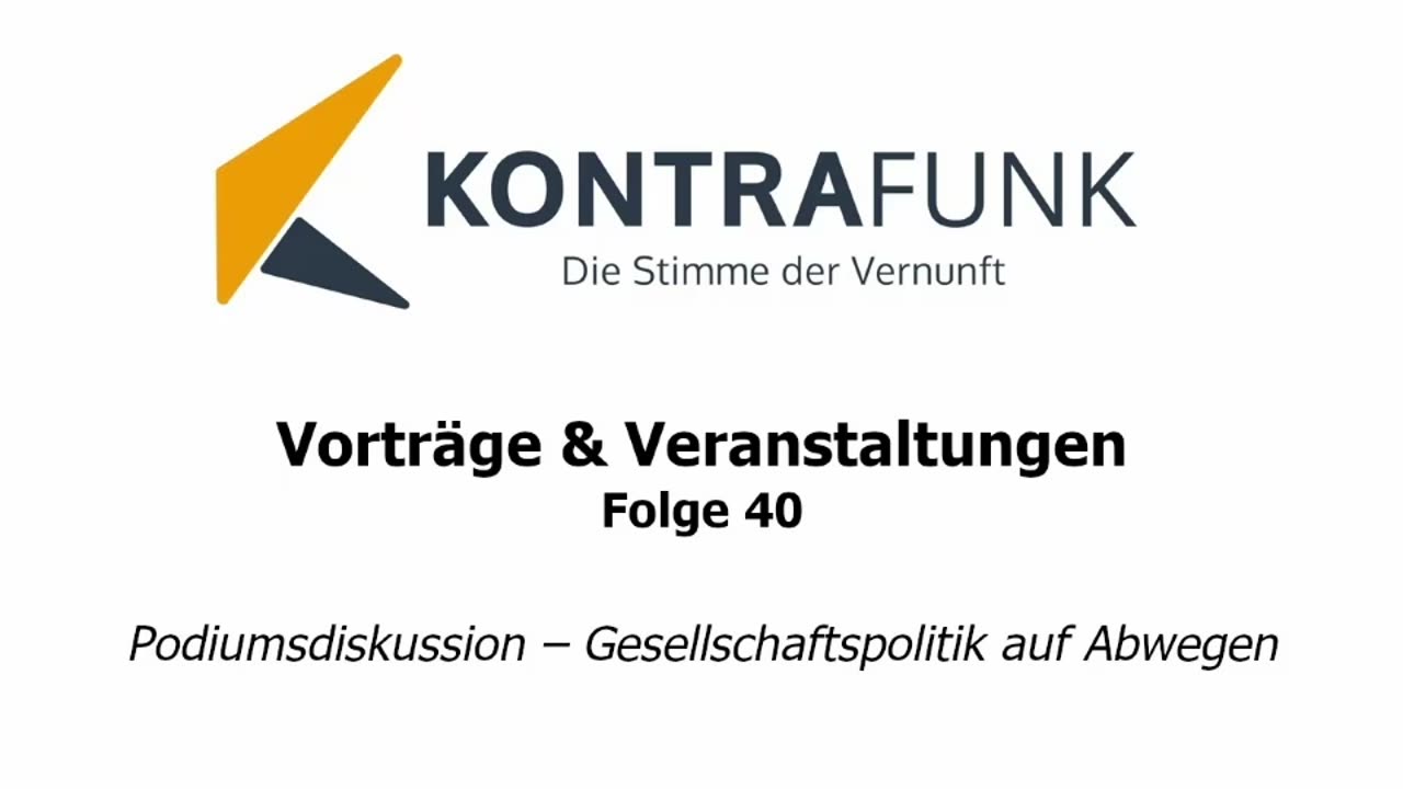 Kontrafunk Vortrag - Folge 40: Tondokument: Podiumsdiskussion – Gesellschaftspolitik auf Abwegen