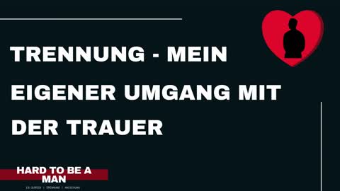 Trennung - Mein eigener Umgang mit der Trauer