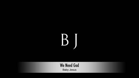 We Need God