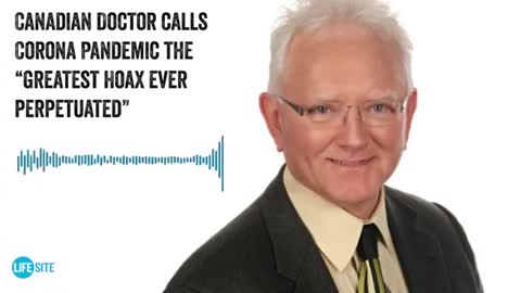 13-Canadian Doctor says COVID-19 Pandemic is the Greatest Hoax Ever