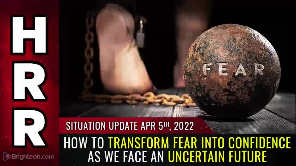 04-05-22 S.U. - How to Transform FEAR into CONFIDENCE as we Face an Uncertain Future