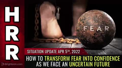 04-05-22 S.U. - How to Transform FEAR into CONFIDENCE as we Face an Uncertain Future