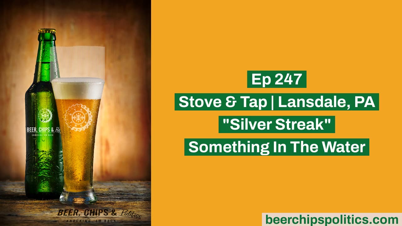 Ep 247 - Stove & Tap | Lansdale, PA - "Silver Streak" - Something In The Water