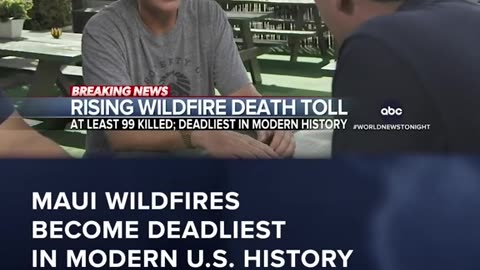 MAUI WILDFIRES BECOME DEADLIEST IN MODERN US HISTORY AS DEATH TOLL RISES TO 99