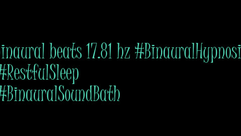 binaural_beats_17.81hz_BinauralSoundBath WellnessSounds BinauralMeditationAids