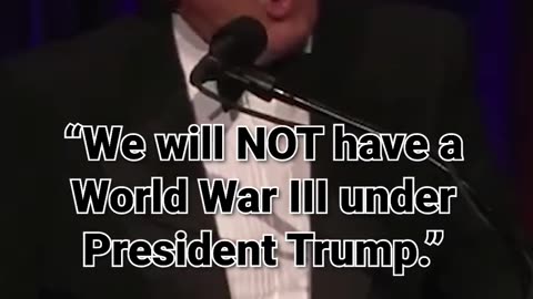 41. “We will NOT have a World War III under President Trump.”