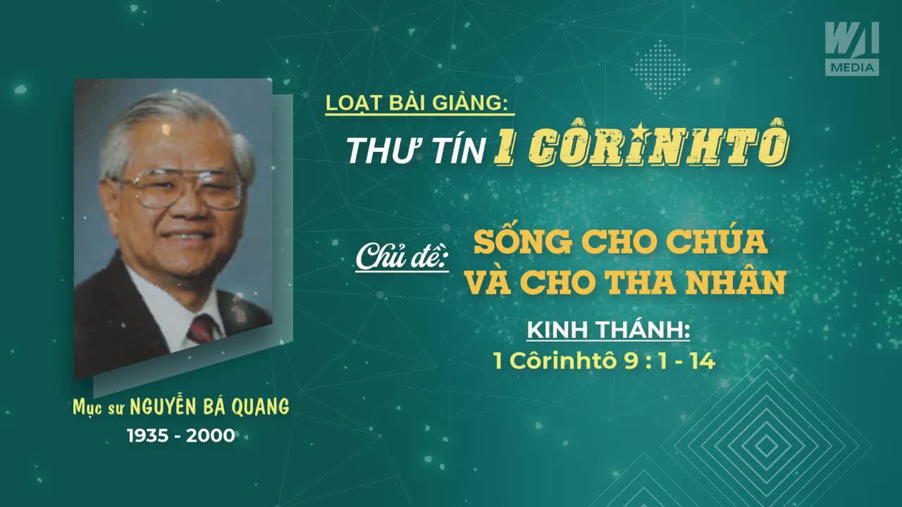 SỐNG CHO CHÚA VÀ CHO THA NHÂN - 1 Côrinhtô 9:1-14 || Mục sư Nguyễn Bá Quang