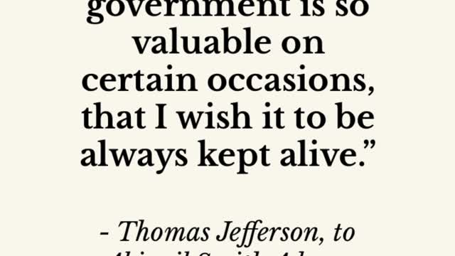 Thomas Jefferson: The spirit of resistance to government is so valuable