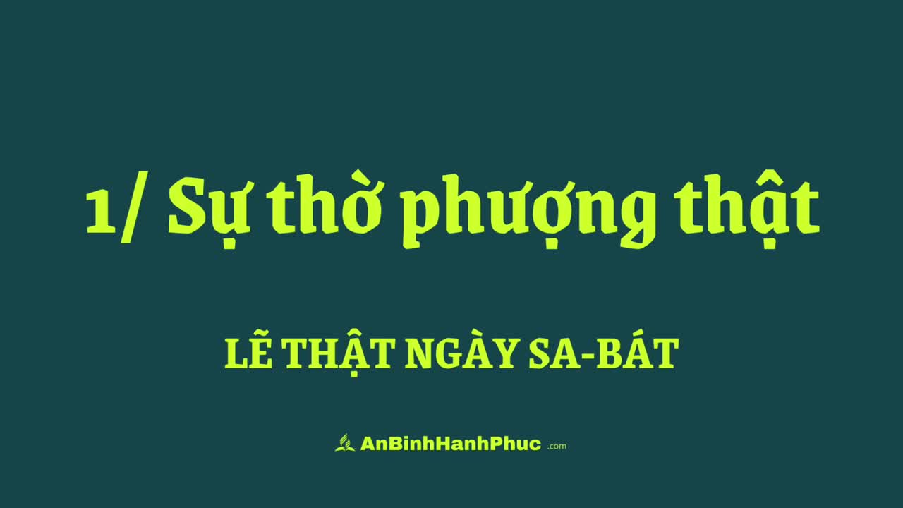 Lẽ thật ngày Sa-bát › Chương 01: Sự thờ phượng thật