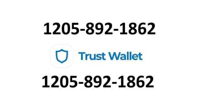 Trust Wallet Support Number 1205-892-1862 customer Service Number