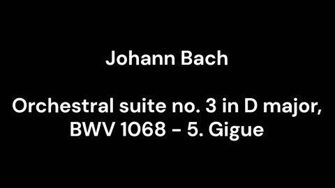 Orchestral suite no. 3 in D major, BWV 1068 - 5. Gigue