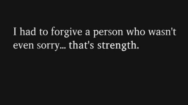 I had to forgive a person who wasn't even sorry...