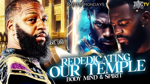 MAN UP MONDAYS: Rededicating Our Temple, Body, Mind, And Spirit