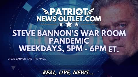 🔴 WATCH LIVE | Patriot News Outlet | Steve Bannon's, War Room Pandemic Live | 5PM ET.