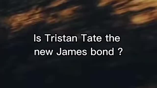 Tristan Tate is the new James Bond ?