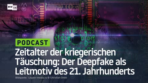 Zeitalter der kriegerischen Täuschung: Der Deepfake als Leitmotiv des 21. Jahrhunderts